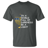 Funny Hanukkah T Shirt In A World Full Of Darkness Be A Light Menorah - Wonder Print Shop