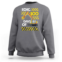 I Dig 100 Days Of School Sweatshirt Construction Vehicle Excavators