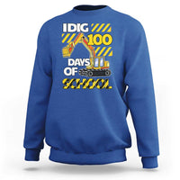 I Dig 100 Days Of School Sweatshirt Construction Vehicle Excavators