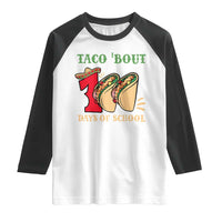 Funny Taco 'Bout 100 Days Of School Raglan Shirt Sombrero Mexican Teachers
