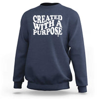 Created With A Purpose Christian Sweatshirt Inspirational Religious Bible Verse