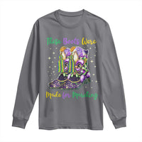 Funny Mardi Gras Long Sleeve Shirt These Boots Were Made For Marching