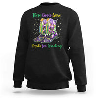 Funny Mardi Gras Sweatshirt These Boots Were Made For Marching