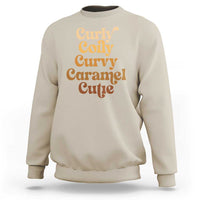 Afro Black Hair Melanin Sweatshirt Curly Coily Curvy Caramel Cutie