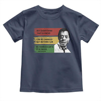 James Baldwin Inspirational Quotes Toddler T Shirt Not Everything That Is Faced Can Be Changed But Nothing Can Be Changed Until It Is Faced