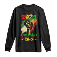 2025 And I Still Dream Like King Long Sleeve Shirt Martin Luther King Day Black History Month
