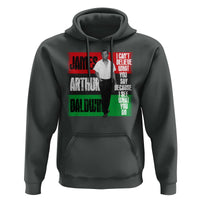 James Arthur Baldwin Quote Hoodie I Can't Believe What You Say Because I See What You Do