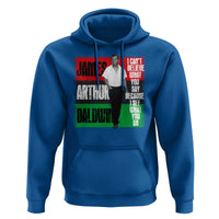 James Arthur Baldwin Quote Hoodie I Can't Believe What You Say Because I See What You Do