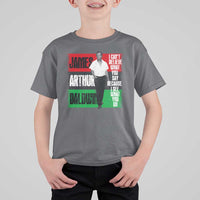 James Arthur Baldwin Quote T Shirt For Kid I Can't Believe What You Say Because I See What You Do