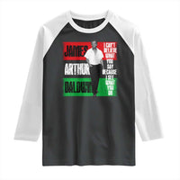 James Arthur Baldwin Quote Raglan Shirt I Can't Believe What You Say Because I See What You Do
