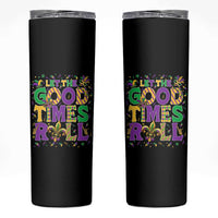 Mardi Gras Let The Good Times Roll Skinny Tumbler Funny Carnival