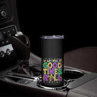 Mardi Gras Let The Good Times Roll Skinny Tumbler Funny Carnival