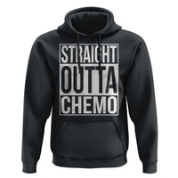 Straight Outta Chemo Hoodie Funny Battle Cancer Gift