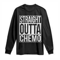 Straight Outta Chemo Long Sleeve Shirt Funny Battle Cancer Gift