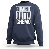 Straight Outta Chemo Sweatshirt Funny Battle Cancer Gift