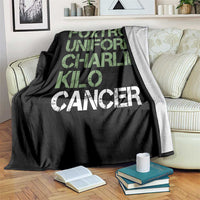 Foxtrot Uniform Charlie Kilo Cancer Throw Blanket Funny Fuck Cancer Military Alphabet