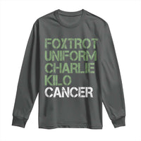 Foxtrot Uniform Charlie Kilo Cancer Long Sleeve Shirt Funny Fuck Cancer Military Alphabet