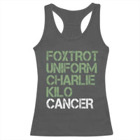 Foxtrot Uniform Charlie Kilo Cancer Racerback Tank Top Funny Fuck Cancer Military Alphabet