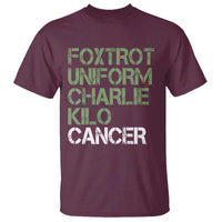 Foxtrot Uniform Charlie Kilo Cancer T Shirt Funny Fuck Cancer Military Alphabet