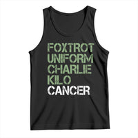 Foxtrot Uniform Charlie Kilo Cancer Tank Top Funny Fuck Cancer Military Alphabet