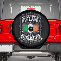 Funny I May Not Live In Ireland But Ireland Is Where My Heart Belongs Spare Tire Cover