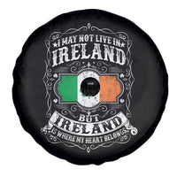 Funny I May Not Live In Ireland But Ireland Is Where My Heart Belongs Spare Tire Cover