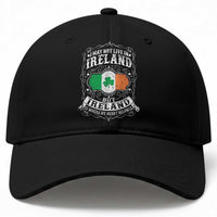 Funny I May Not Live In Ireland But Ireland Is Where My Heart Belongs Baseball Cap