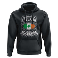 Funny I May Not Live In Ireland But Ireland Is Where My Heart Belongs Hoodie