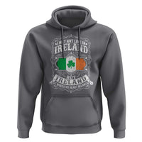 Funny I May Not Live In Ireland But Ireland Is Where My Heart Belongs Hoodie