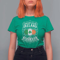 Funny I May Not Live In Ireland But Ireland Is Where My Heart Belongs T Shirt For Women