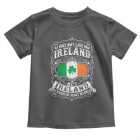 Funny I May Not Live In Ireland But Ireland Is Where My Heart Belongs Toddler T Shirt