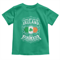 Funny I May Not Live In Ireland But Ireland Is Where My Heart Belongs Toddler T Shirt