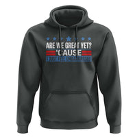 Funny Are We Great Yet Cause I Just Feel Embarrassed Hoodie Vintage Star