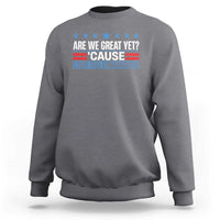 Funny Are We Great Yet Cause I Just Feel Embarrassed Sweatshirt Vintage Star