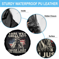 Funny Are We Great Yet Cause I Just Feel Embarrassed Spare Tire Cover Statue Of Liberty American Flag