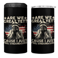Funny Are We Great Yet Cause I Just Feel Embarrassed 4 in 1 Can Cooler Tumbler Statue Of Liberty American Flag