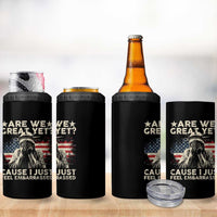 Funny Are We Great Yet Cause I Just Feel Embarrassed 4 in 1 Can Cooler Tumbler Statue Of Liberty American Flag