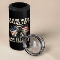 Funny Are We Great Yet Cause I Just Feel Embarrassed 4 in 1 Can Cooler Tumbler Statue Of Liberty American Flag