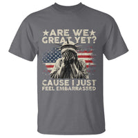 Funny Are We Great Yet Cause I Just Feel Embarrassed T Shirt Statue Of Liberty American Flag