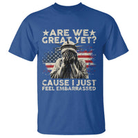 Funny Are We Great Yet Cause I Just Feel Embarrassed T Shirt Statue Of Liberty American Flag
