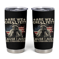 Funny Are We Great Yet Cause I Just Feel Embarrassed Tumbler Cup Statue Of Liberty American Flag