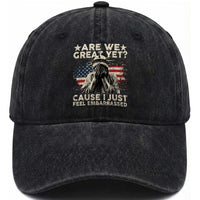Funny Are We Great Yet Cause I Just Feel Embarrassed Washed Cotton Baseball Cap Statue Of Liberty American Flag