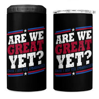 Are We Great Yet Cause I Just Feel Embarrassed 4 in 1 Can Cooler Tumbler Vintage Stripes