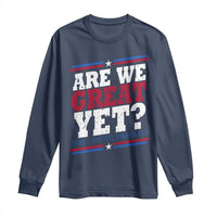 Are We Great Yet Cause I Just Feel Embarrassed Long Sleeve Shirt Vintage Stripes