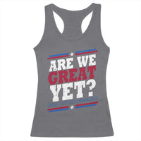 Are We Great Yet Cause I Just Feel Embarrassed Racerback Tank Top Vintage Stripes