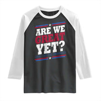 Are We Great Yet Cause I Just Feel Embarrassed Raglan Shirt Vintage Stripes