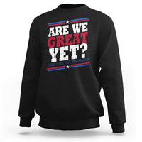 Are We Great Yet Cause I Just Feel Embarrassed Sweatshirt Vintage Stripes