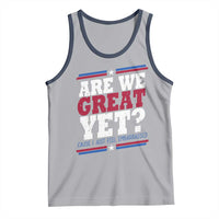 Are We Great Yet Cause I Just Feel Embarrassed Tank Top Vintage Stripes