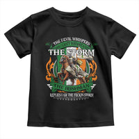 Irish Pride Toddler T Shirt The Devil Whispers You Can't Withstand The Storm The Irishman Replies