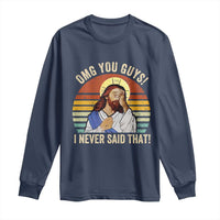 Funny OMG You Guys I Never Said That Long Sleeve Shirt Retro Christian Relegious